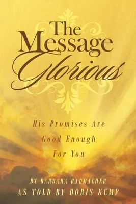 Il messaggio glorioso: Le sue promesse sono sufficienti per te - The Message Glorious: His Promises Are Good Enough For You