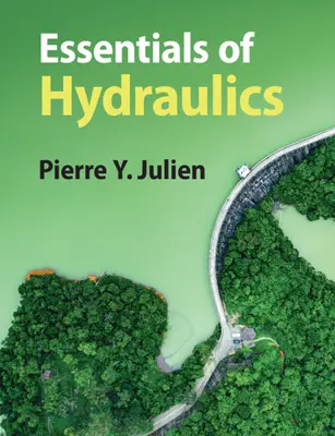 Elementi essenziali di idraulica (Julien Pierre Y. (Colorado State University)) - Essentials of Hydraulics (Julien Pierre Y. (Colorado State University))