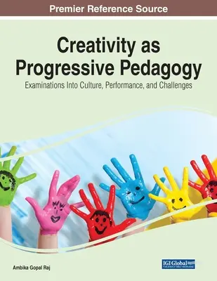La creatività come pedagogia progressiva: Esami su cultura, performance e sfide - Creativity as Progressive Pedagogy: Examinations Into Culture, Performance, and Challenges