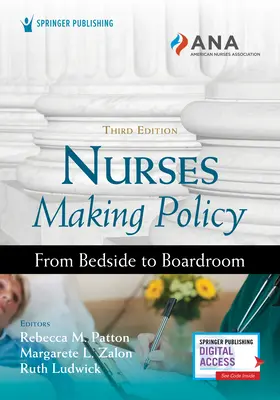 Infermieri che fanno politica, terza edizione: Dal capezzale alla sala riunioni - Nurses Making Policy, Third Edition: From Bedside to Boardroom