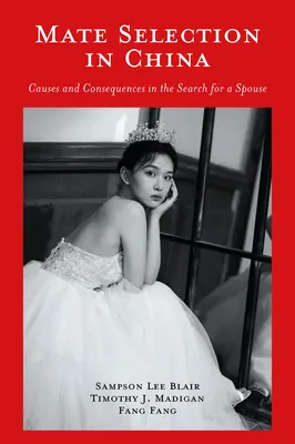 La selezione del partner in Cina: Cause e conseguenze nella ricerca di un coniuge - Mate Selection in China: Causes and Consequences in the Search for a Spouse