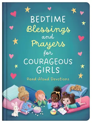 Benedizioni e preghiere della buonanotte per ragazze coraggiose: Devozioni ad alta voce - Bedtime Blessings and Prayers for Courageous Girls: Read-Aloud Devotions