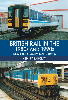 British Rail negli anni '80 e '90: Locomotive diesel e Dmus - British Rail in the 1980s and 1990s: Diesel Locomotives and Dmus