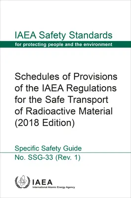 Schede delle disposizioni dei regolamenti dell'AIEA per la sicurezza del trasporto di materiale radioattivo: Serie degli standard di sicurezza dell'AIEA n. Ssg-33. - Schedules of Provisions of the IAEA Regulations for the Safe Transport of Radioactive Material: IAEA Safety Standards Series No. Ssg-33