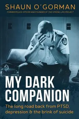 Il mio compagno oscuro: Il lungo percorso di ritorno da PTSD, depressione e rischio di suicidio - My Dark Companion: The long road back from PTSD, depression & the brink of suicide