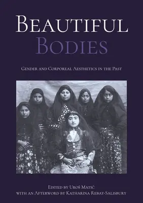 Corpi belli: Genere ed estetica corporea nel passato - Beautiful Bodies: Gender and Corporeal Aesthetics in the Past