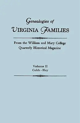 Genealogie delle famiglie della Virginia dal William and Mary College Quarterly Historical Magazine. In cinque volumi. Volume II: Cobb - Hay - Genealogies of Virginia Families from the William and Mary College Quarterly Historical Magazine. In Five Volumes. Volume II: Cobb - Hay