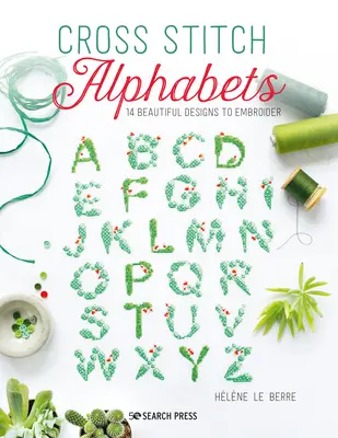 Alfabeti a punto croce: 14 bellissimi disegni ispirati al mondo naturale - Cross Stitch Alphabets: 14 Beautiful Designs Inspired by the Natural World