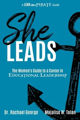 Lei comanda: La guida delle donne per una carriera nella leadership educativa - She Leads: The Women's Guide to a Career in Educational Leadership