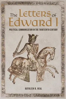 Le lettere di Edoardo I: La comunicazione politica nel tredicesimo secolo - The Letters of Edward I: Political Communication in the Thirteenth Century