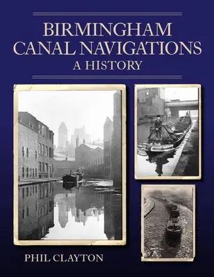 Navigazioni nel canale di Birmingham - Una storia - Birmingham Canal Navigations - A History