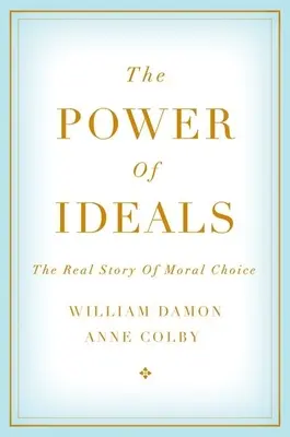 Il potere degli ideali: La vera storia delle scelte morali - The Power of Ideals: The Real Story of Moral Choice
