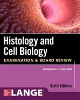 Istologia e biologia cellulare: Esame e revisione della commissione, sesta edizione - Histology and Cell Biology: Examination and Board Review, Sixth Edition