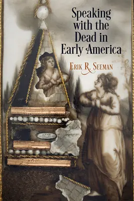 Parlare con i morti nella prima America - Speaking with the Dead in Early America