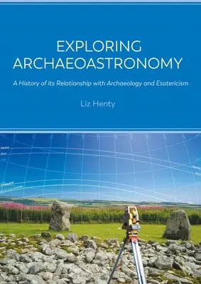 Esplorare l'archeoastronomia: Storia del suo rapporto con l'archeologia e l'esoterismo - Exploring Archaeoastronomy: A History of Its Relationship with Archaeology and Esotericism