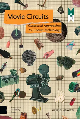 Circuiti cinematografici: Approcci curatoriali alla tecnologia cinematografica - Movie Circuits: Curatorial Approaches to Cinema Technology