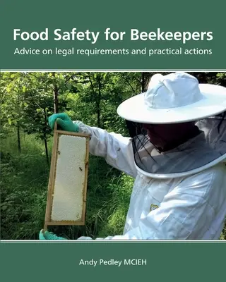 Sicurezza alimentare per gli apicoltori - Consigli sui requisiti legali e azioni pratiche - Food Safety for Beekeepers - Advice on legal requirements and practical actions