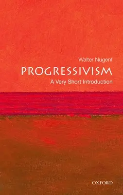 Progressismo: Una brevissima introduzione - Progressivism: A Very Short Introduction