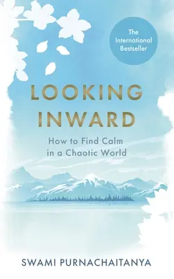 Guardarsi dentro - Come trovare la calma in un mondo caotico - Looking Inward - How to Find Calm in a Chaotic World