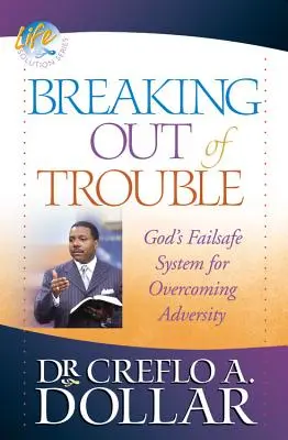 Uscire dai guai: Il sistema a prova di errore di Dio per superare le avversità - Breaking Out of Trouble: God's Failsafe System for Overcoming Adversity