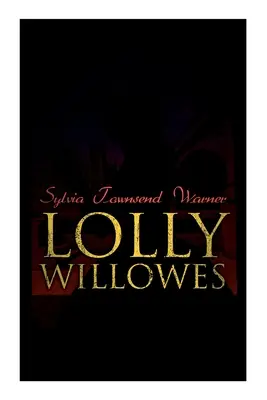 Lolly Willowes: Il potere della stregoneria in ogni donna (Classico femminista) - Lolly Willowes: The Power of Witchcraft in Every Woman (Feminist Classic)