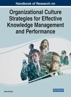 Manuale di ricerca sulla cultura organizzativa - Strategie per una gestione efficace della conoscenza e delle prestazioni - Handbook of Research on Organizational Culture Strategies for Effective Knowledge Management and Performance