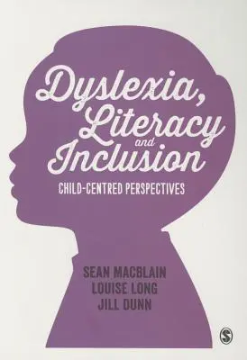 Dislessia, alfabetizzazione e inclusione: Prospettive centrate sul bambino - Dyslexia, Literacy and Inclusion: Child-Centred Perspectives