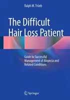 Il paziente con perdita di capelli difficile: Guida alla gestione di successo dell'alopecia e delle condizioni correlate - The Difficult Hair Loss Patient: Guide to Successful Management of Alopecia and Related Conditions