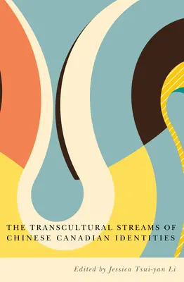 I flussi transculturali delle identità cinese-canadese - The Transcultural Streams of Chinese Canadian Identities