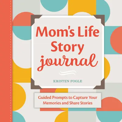 Diario della storia della mamma: Spunti guidati per catturare i vostri ricordi e condividere le vostre storie - Mom's Life Story Journal: Guided Prompts to Capture Your Memories and Share Stories