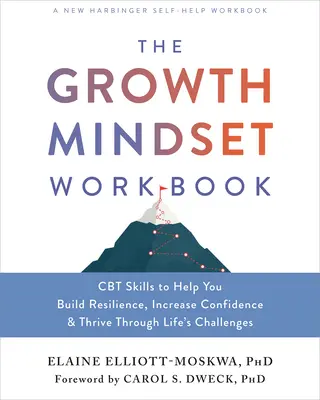 Il libro di lavoro sulla mentalità di crescita: Abilità della CBT per aiutarvi a costruire la resilienza, aumentare la fiducia in voi stessi e affrontare le sfide della vita. - The Growth Mindset Workbook: CBT Skills to Help You Build Resilience, Increase Confidence, and Thrive Through Life's Challenges