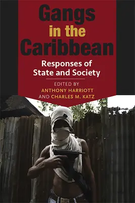 Le bande nei Caraibi: Risposte dello Stato e della società - Gangs in the Caribbean: Responses of State and Society