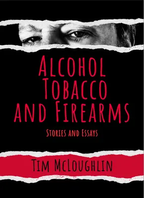 Alcol, tabacco e armi da fuoco: Storie e saggi - Alcohol, Tobacco, and Firearms: Stories and Essays