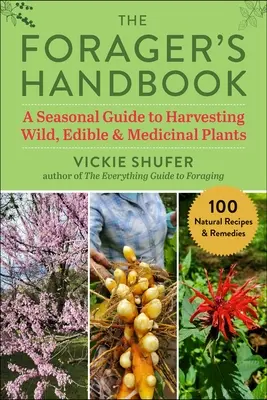 Il manuale del foraggiatore: Guida stagionale alla raccolta di piante selvatiche, commestibili e medicinali - The Forager's Handbook: A Seasonal Guide to Harvesting Wild, Edible & Medicinal Plants