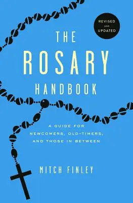 Il manuale del rosario: Una guida per i nuovi arrivati, i vecchi e quelli che stanno nel mezzo - The Rosary Handbook: A Guide for Newcomers, Oldtimers and Those in Between
