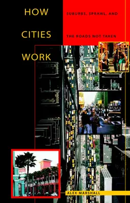 Come funzionano le città: Periferie, espansione e strade non battute - How Cities Work: Suburbs, Sprawl, and the Roads Not Taken