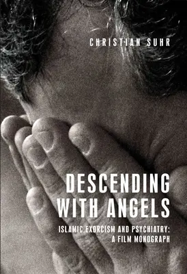 Scendere con gli angeli: Esorcismo e psichiatria islamica: Una monografia cinematografica - Descending with Angels: Islamic Exorcism and Psychiatry: A Film Monograph