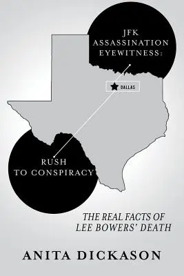 Testimone oculare dell'assassinio di JFK: La corsa al complotto: I veri fatti della morte di Lee Bowers - JFK Assassination Eyewitness: Rush to Conspiracy: The Real Facts of Lee Bowers' Death