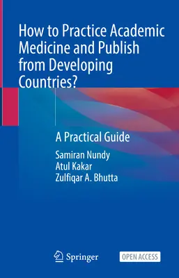 Come praticare la medicina accademica e pubblicare dai Paesi in via di sviluppo? - Una guida pratica - How to Practice Academic Medicine and Publish from Developing Countries? - A Practical Guide