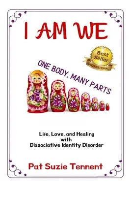 IO SONO NOI - Un corpo, molte parti: Vita, amore e guarigione con il disturbo dissociativo dell'identità - I AM WE - One Body, Many Parts: Life, Love, and Healing with Dissociative Identity Disorder