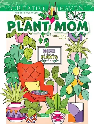 Creative Haven Libro da colorare sulla mamma delle piante - Creative Haven Plant Mom Coloring Book
