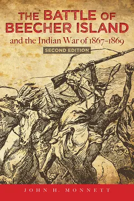La battaglia dell'isola di Beecher e la guerra indiana del 1867-1869: Seconda edizione - The Battle of Beecher Island and the Indian War of 1867-1869: Second Edition