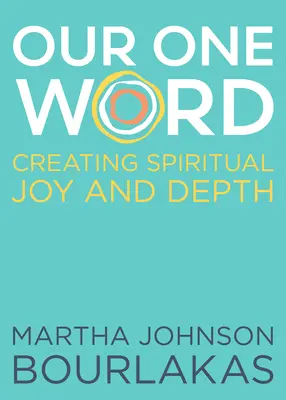 La nostra unica parola: Creare gioia e profondità spirituale - Our One Word: Creating Spiritual Joy and Depth