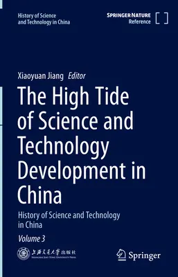 L'alta marea dello sviluppo scientifico e tecnologico in Cina: Storia della scienza e della tecnologia in Cina Volume 3 - The High Tide of Science and Technology Development in China: History of Science and Technology in China Volume 3