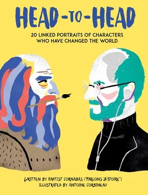 Testa a testa: 18 ritratti collegati di persone che hanno cambiato il mondo - Head to Head: 18 Linked Portraits of People Who Changed the World