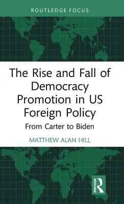 L'ascesa e la caduta della promozione della democrazia nella politica estera degli Stati Uniti: Da Carter a Biden - The Rise and Fall of Democracy Promotion in Us Foreign Policy: From Carter to Biden