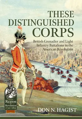 Questi corpi illustri: Battaglioni britannici di granatieri e fanteria leggera nella Rivoluzione americana - These Distinguished Corps: British Grenadier and Light Infantry Battalions in the American Revolution