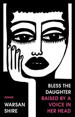 Benedici la figlia cresciuta da una voce nella testa: poesie - Bless the Daughter Raised by a Voice in Her Head: Poems
