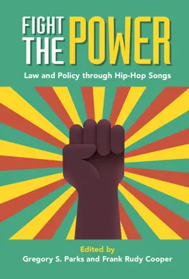 Combattere il potere: Legge e politica attraverso le canzoni hip-hop - Fight the Power: Law and Policy Through Hip-Hop Songs