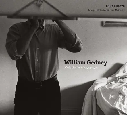 William Gedney: Solo i solitari, 1955-1984 - William Gedney: Only the Lonely, 1955-1984